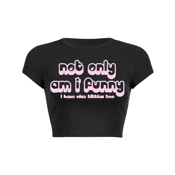 Not Only Am I Funny Baby Tee