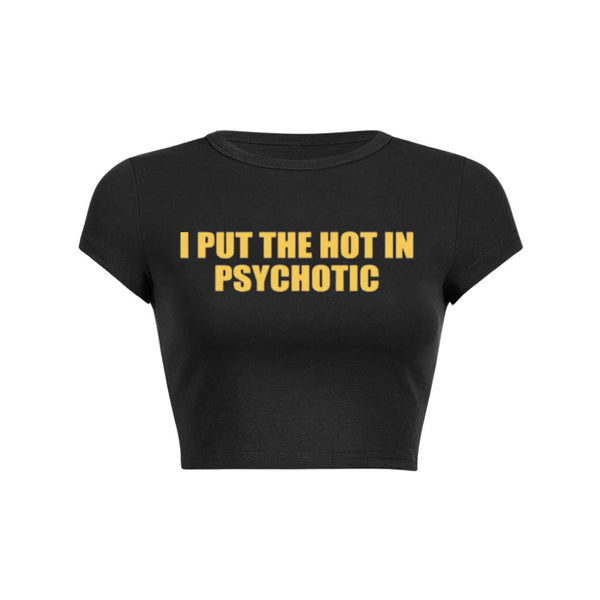 I Put The Hot In Psychotic Y2K Baby Tee Crop Top